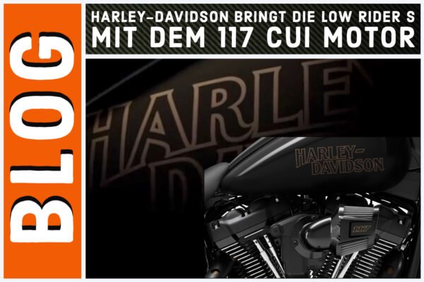 BLOG Harley Davidson Teaser und Low Rider S 117