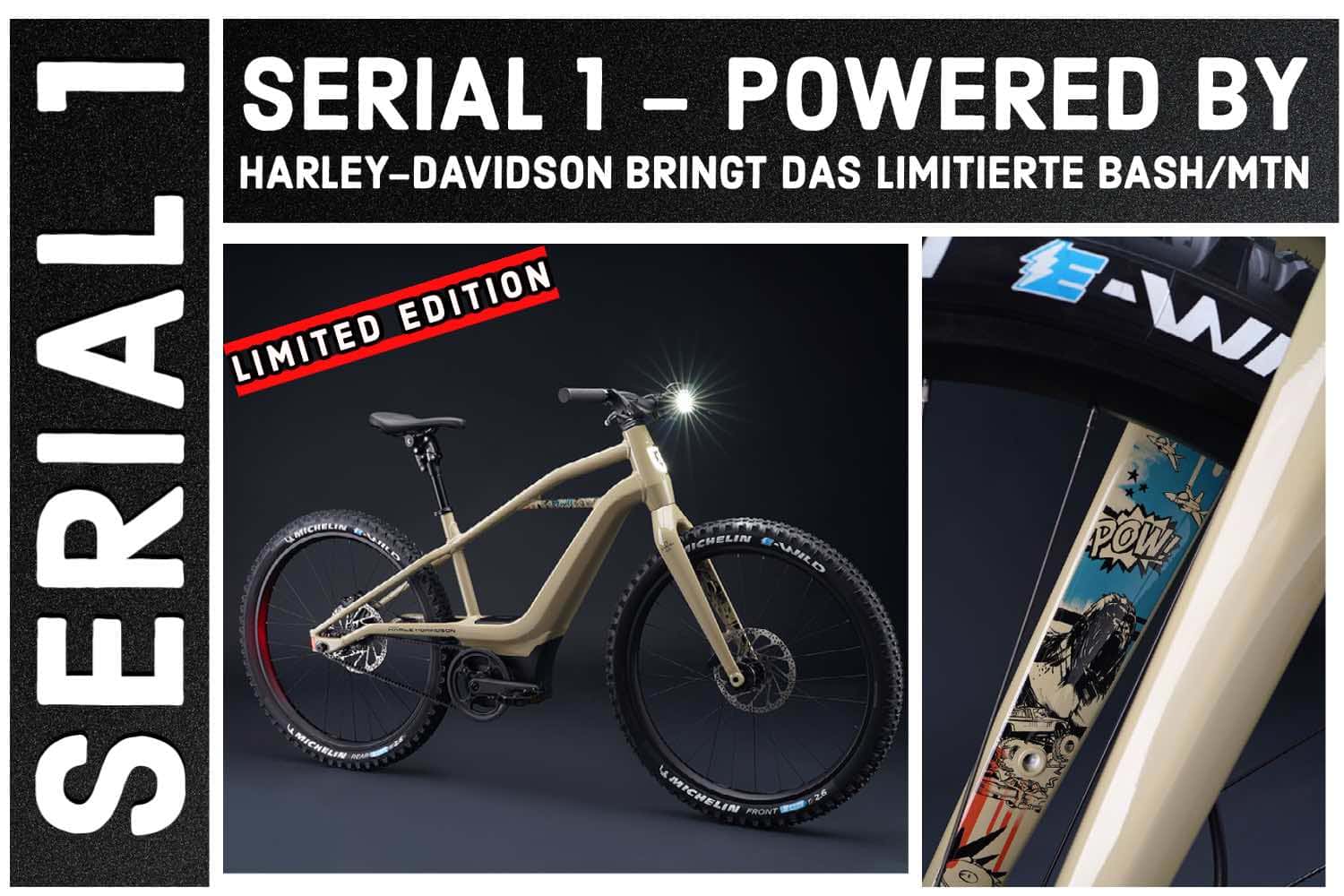 SERIAL 1 - POWERED BY HARLEY-DAVIDSON  BRINGS YOU THE LIMITED EDITION BASH/MTN