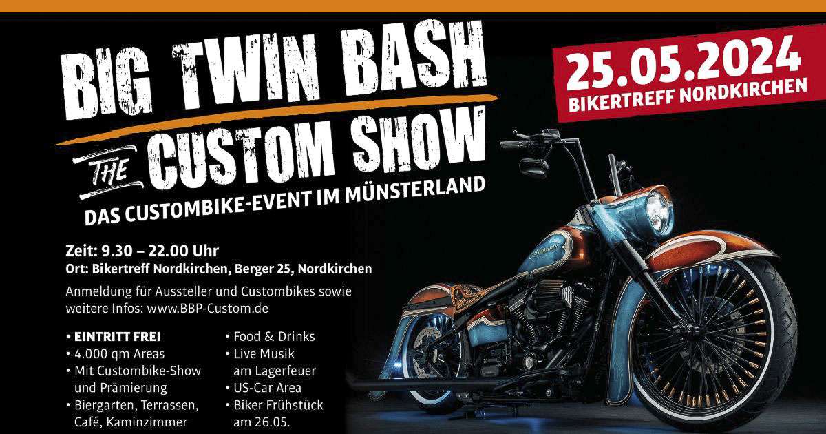 BIG TWIN BASH 2024 – THE CUSTOM SHOW BIG TWIN BASH - The Custom Show will take place on May 25, 2024, at the Bikertreff Nordkirchen!