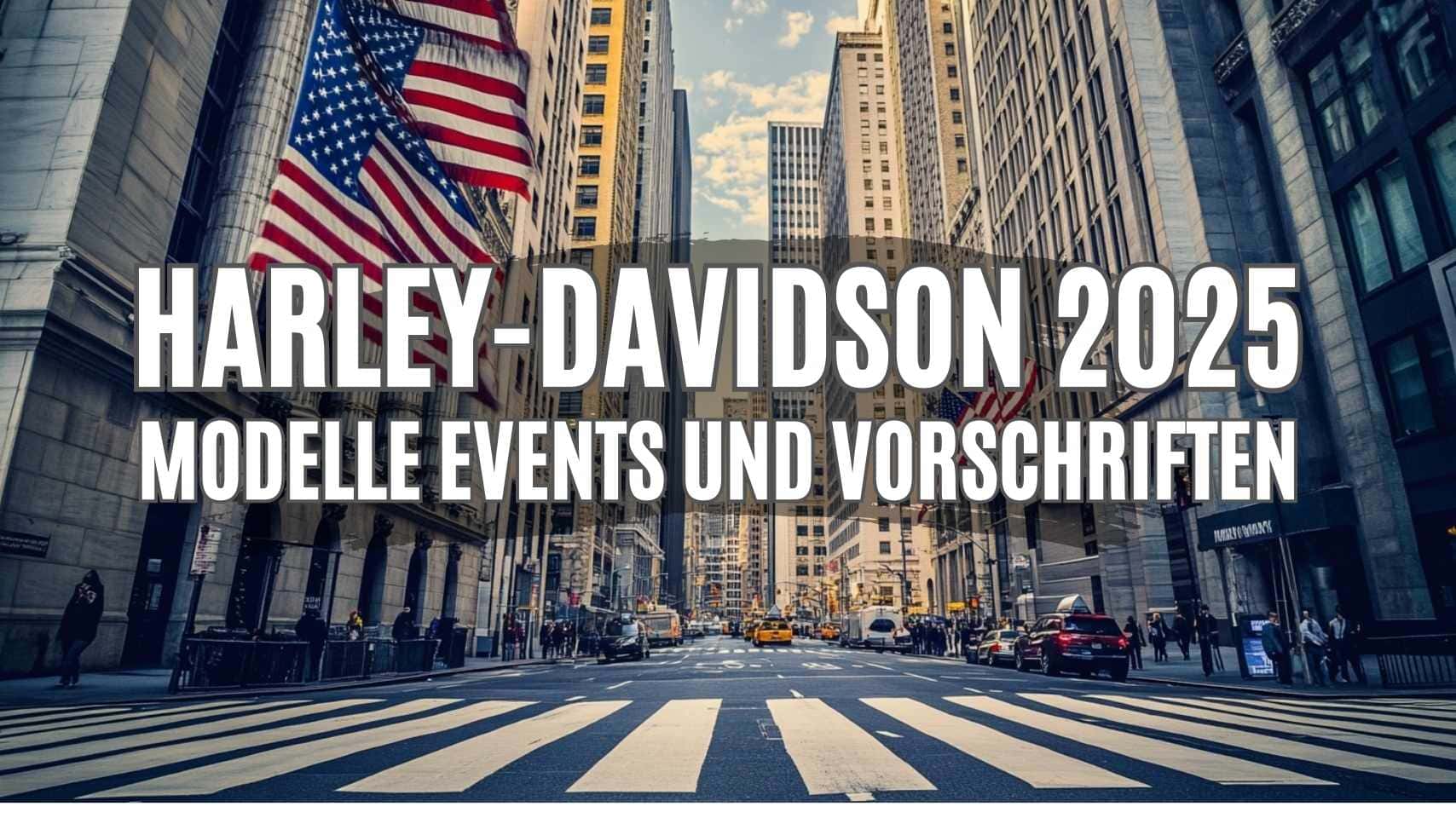Das Beitragsbild zeigt die Highlights von Harley-Davidson 2025. Neue Modelle wie die Low Rider S 117, spannende Events wie die Hamburg Harley Days und wichtige Änderungen bei Vorschriften stehen im Fokus.