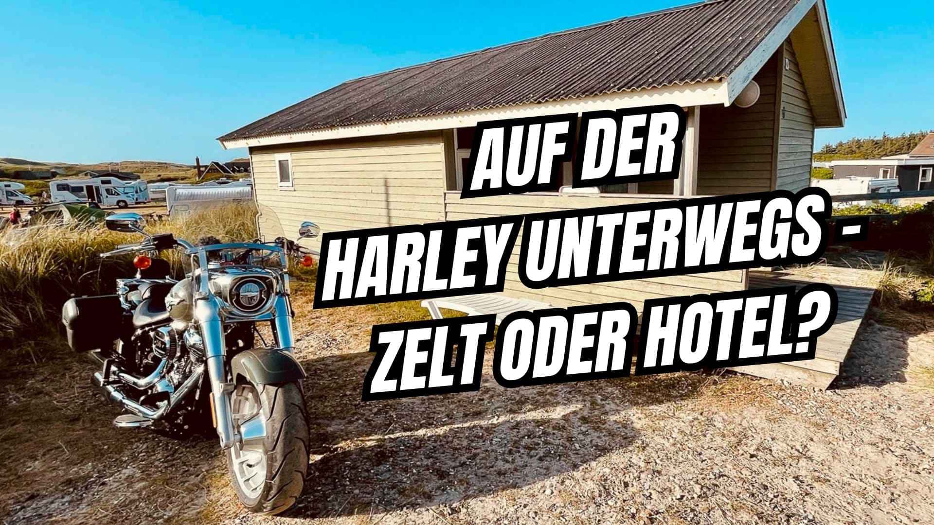 Harley-unterwegs! Zelt-oder-Hotel
