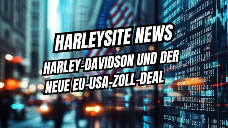 Zollpause für Harley-Davidson – EU verschiebt Entscheidung um 14 Tage Harley-Davidson und der neue EU-USA-Zoll-Deal