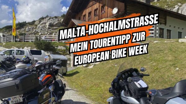 Malta-Hochalmstraße Tourentipp mit Harley-Davidson Motorrädern zur European Bike Week am Faaker See