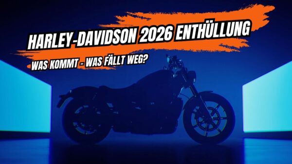 Harley-Davidson 2026 Enthüllung – Was kommt, was fällt weg